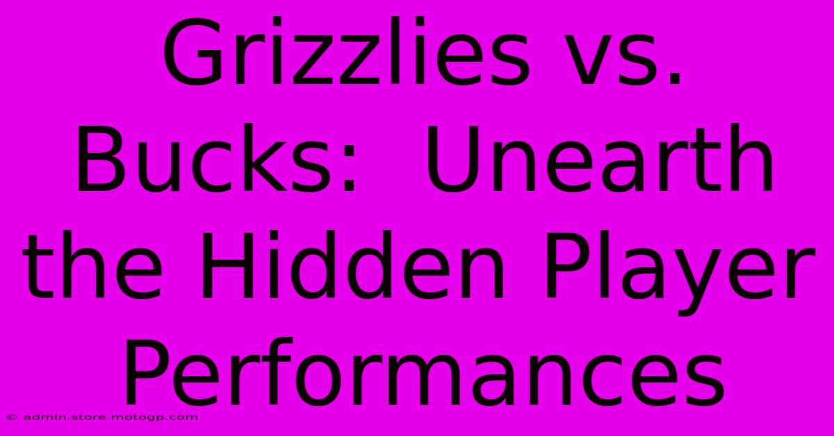 Grizzlies Vs. Bucks:  Unearth The Hidden Player Performances