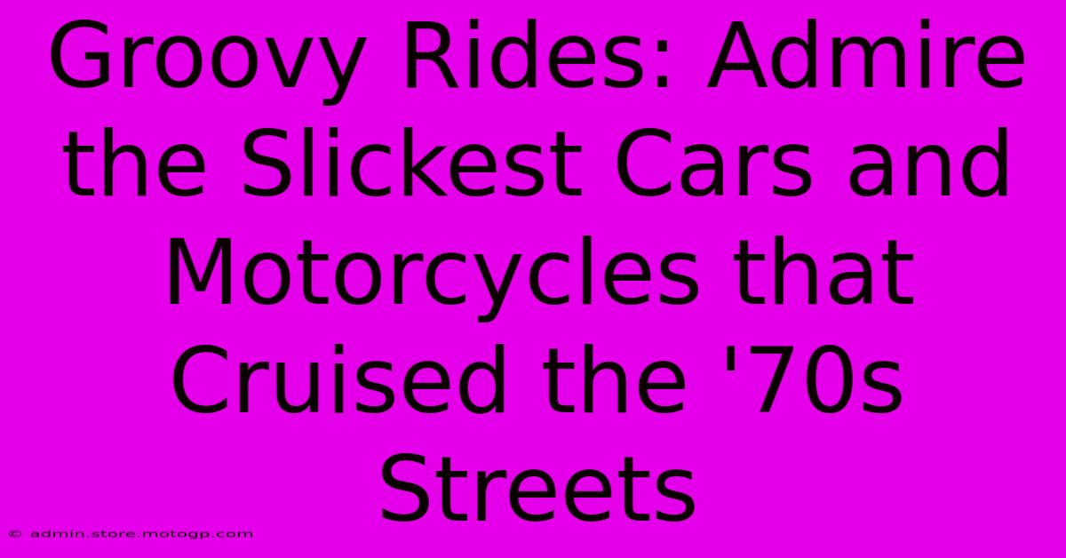 Groovy Rides: Admire The Slickest Cars And Motorcycles That Cruised The '70s Streets