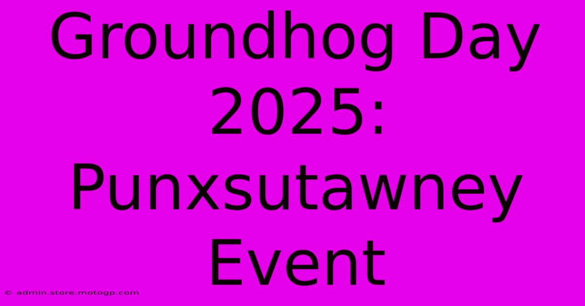 Groundhog Day 2025: Punxsutawney Event