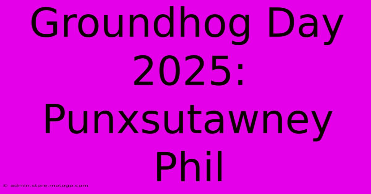 Groundhog Day 2025: Punxsutawney Phil