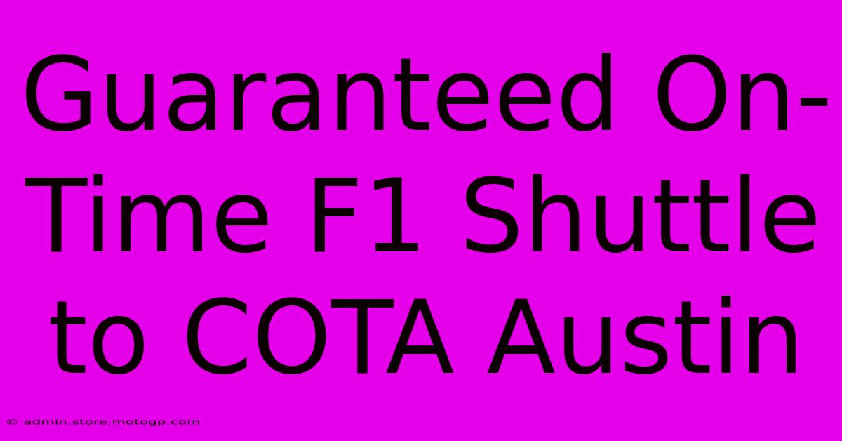 Guaranteed On-Time F1 Shuttle To COTA Austin