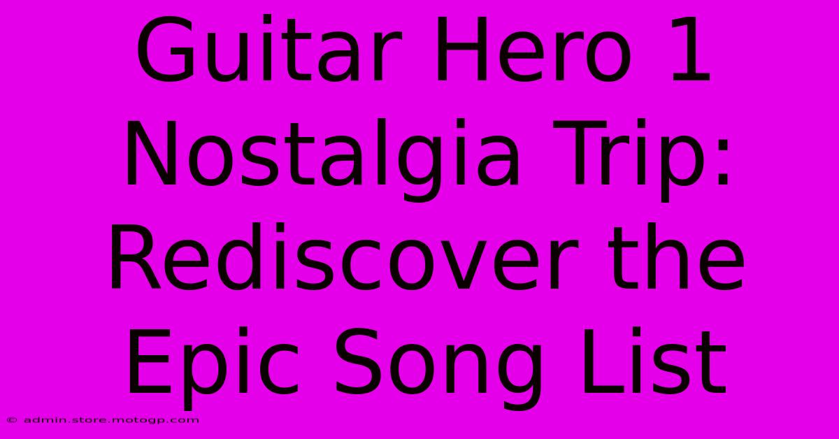 Guitar Hero 1 Nostalgia Trip: Rediscover The Epic Song List