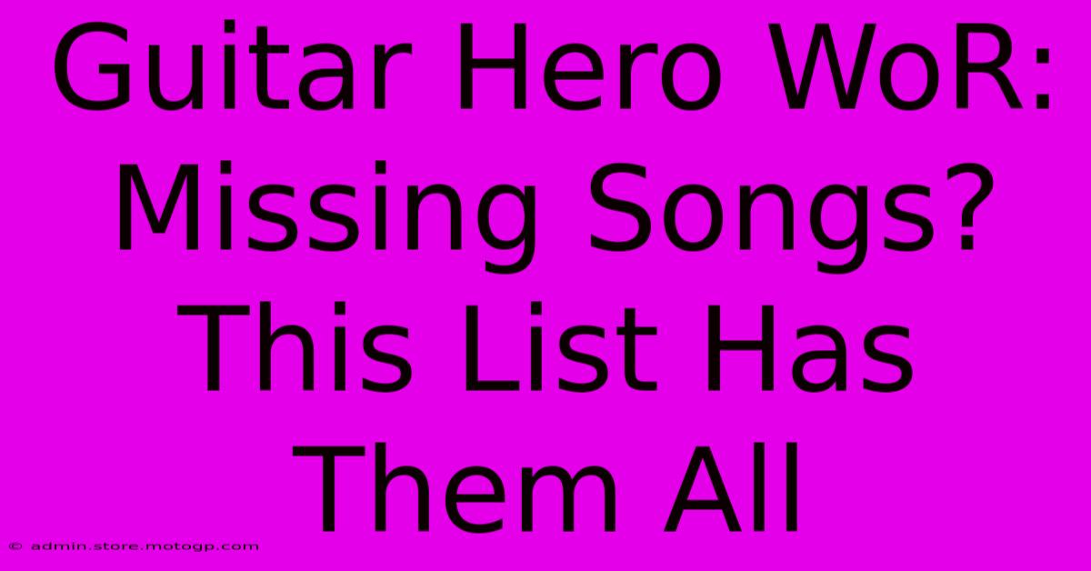 Guitar Hero WoR:  Missing Songs? This List Has Them All