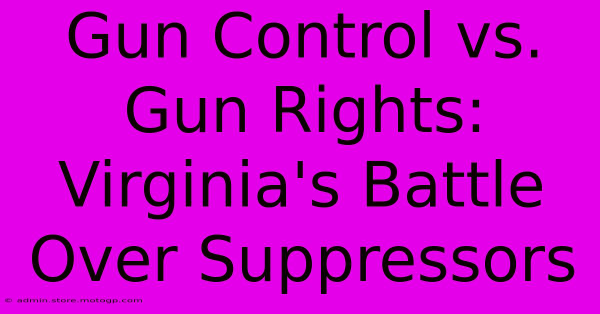 Gun Control Vs. Gun Rights: Virginia's Battle Over Suppressors