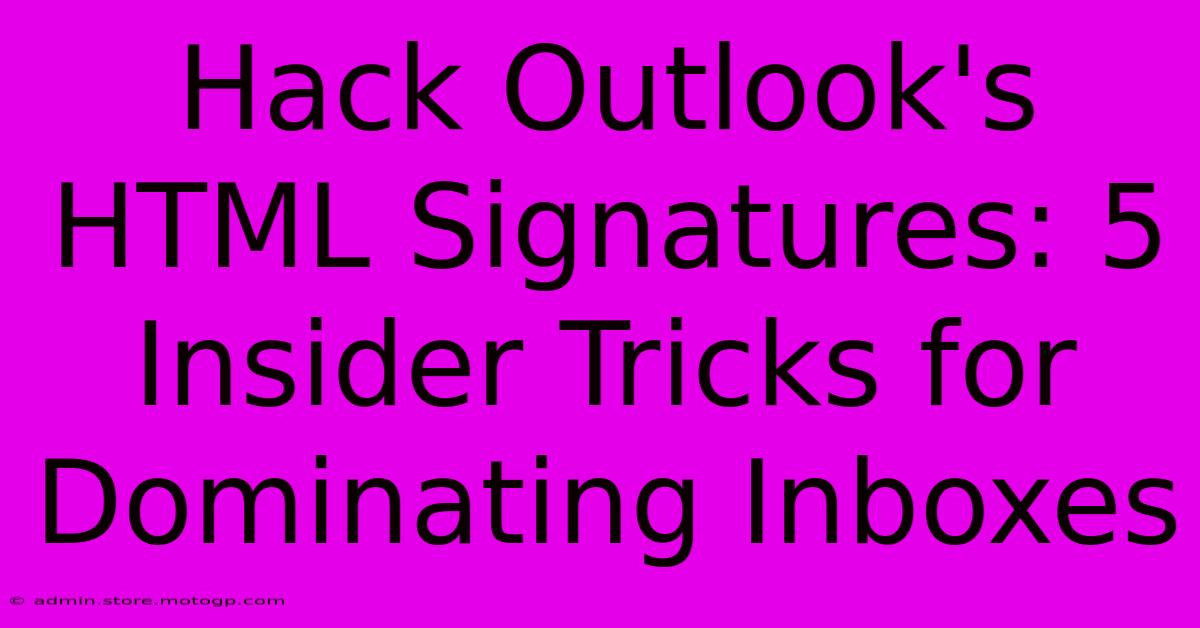 Hack Outlook's HTML Signatures: 5 Insider Tricks For Dominating Inboxes