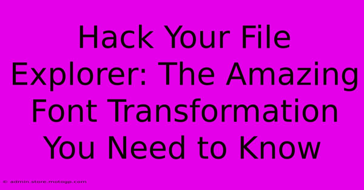 Hack Your File Explorer: The Amazing Font Transformation You Need To Know