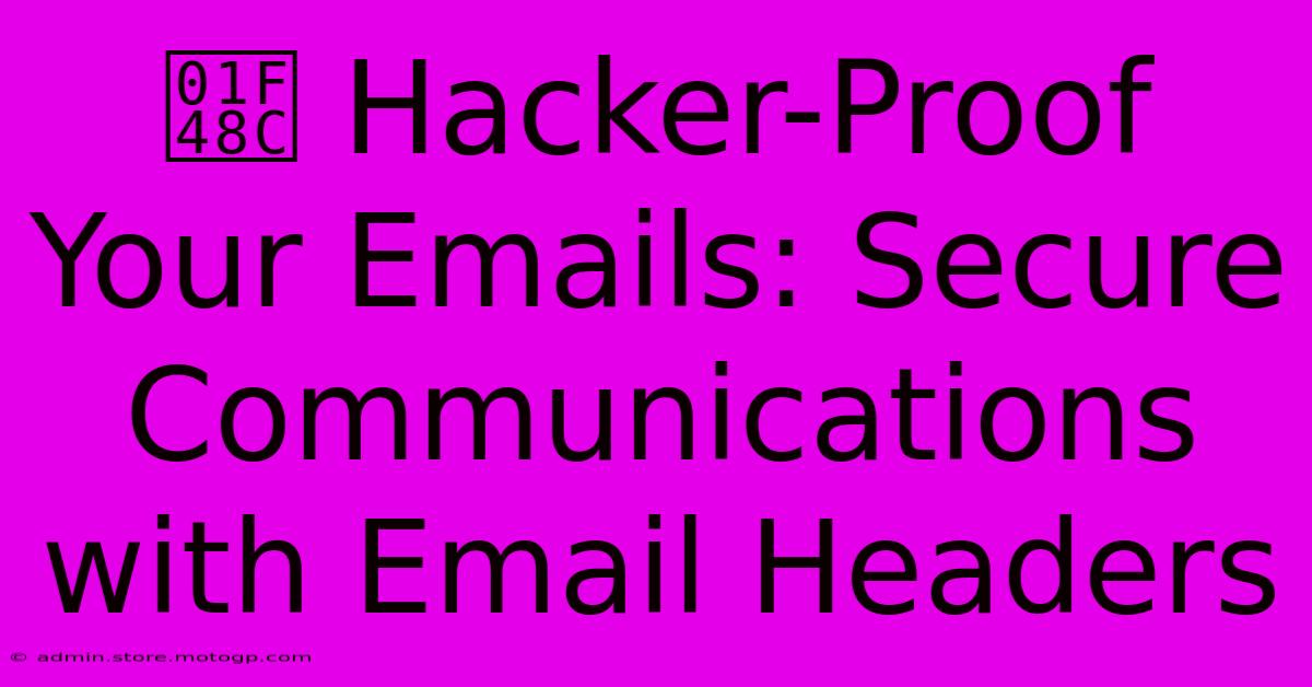 💌 Hacker-Proof Your Emails: Secure Communications With Email Headers