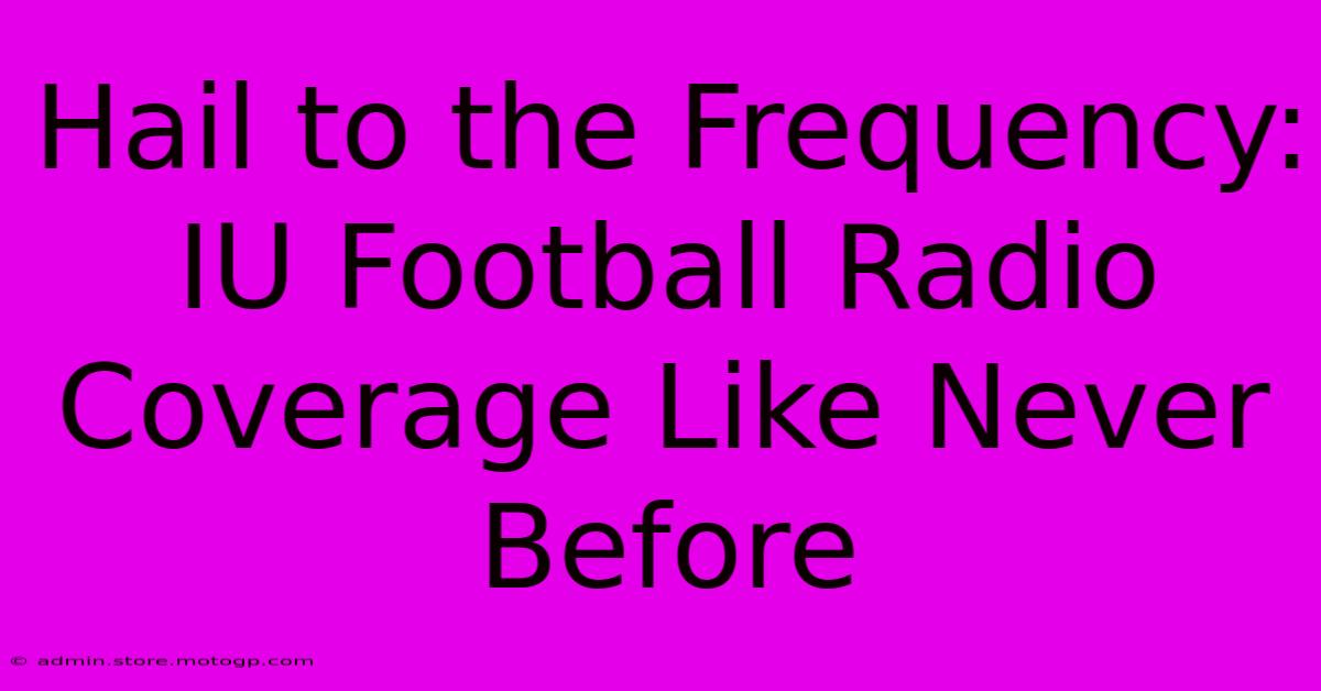 Hail To The Frequency: IU Football Radio Coverage Like Never Before