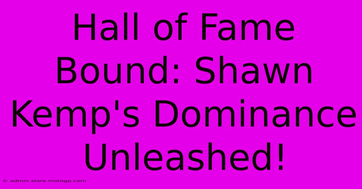 Hall Of Fame Bound: Shawn Kemp's Dominance Unleashed!