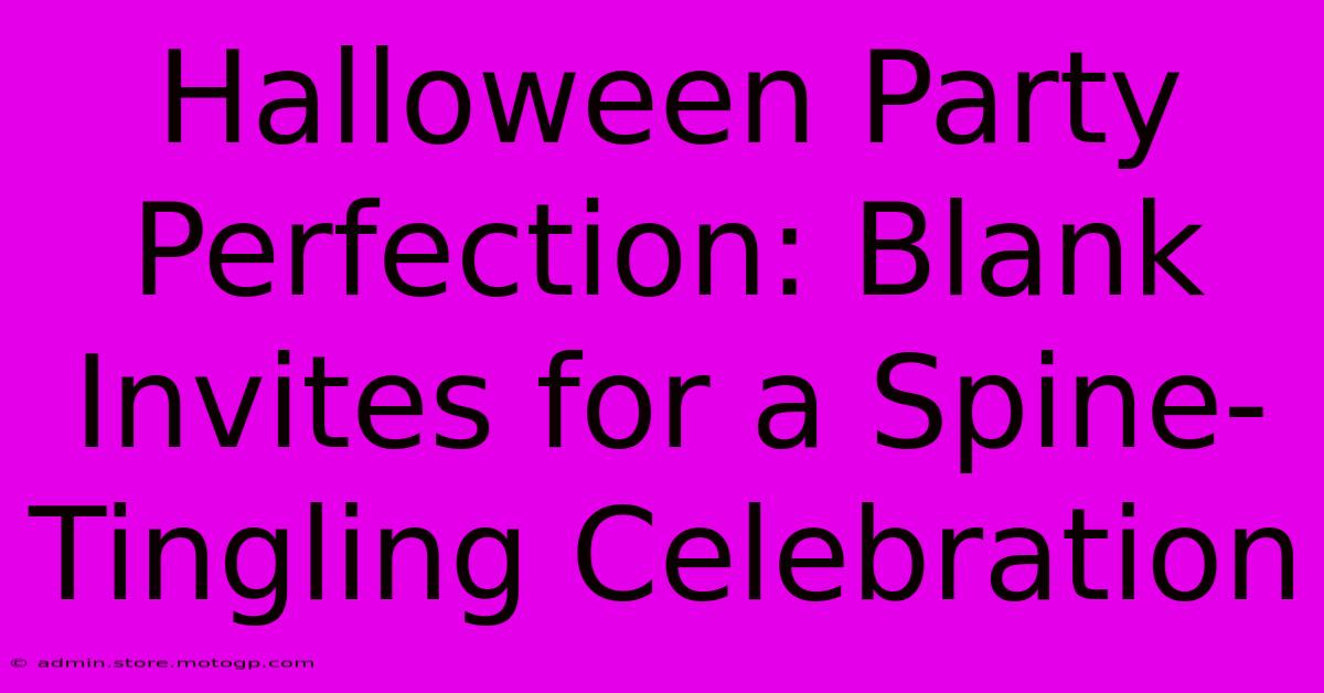 Halloween Party Perfection: Blank Invites For A Spine-Tingling Celebration