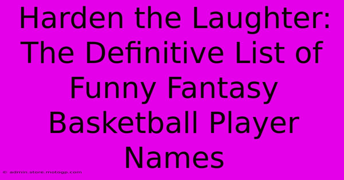 Harden The Laughter: The Definitive List Of Funny Fantasy Basketball Player Names