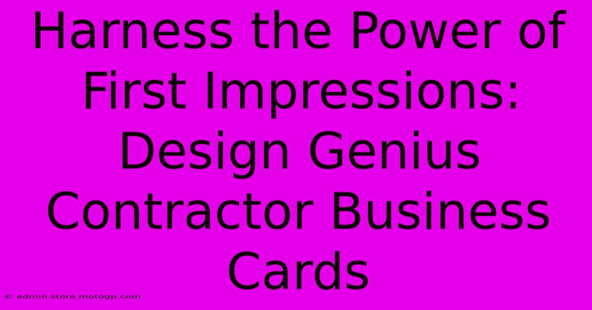 Harness The Power Of First Impressions: Design Genius Contractor Business Cards