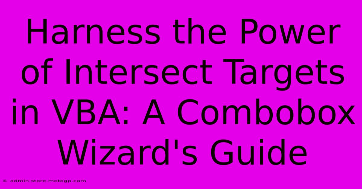 Harness The Power Of Intersect Targets In VBA: A Combobox Wizard's Guide