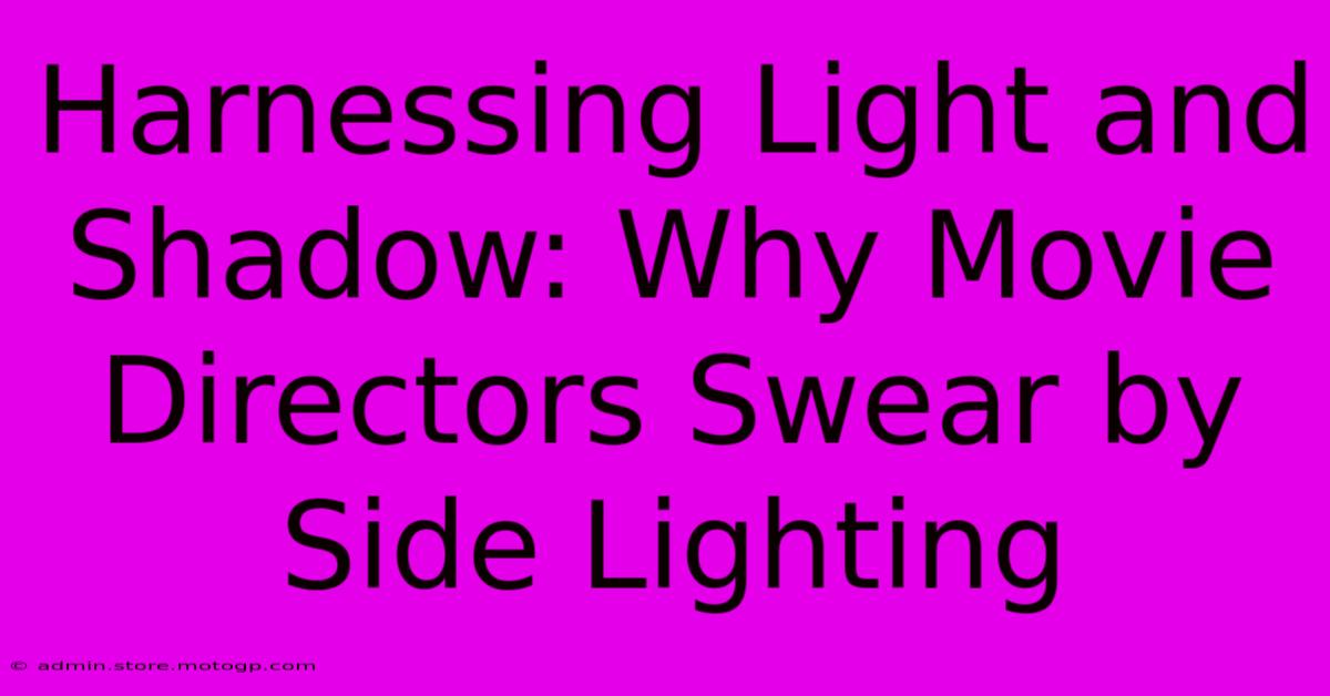 Harnessing Light And Shadow: Why Movie Directors Swear By Side Lighting