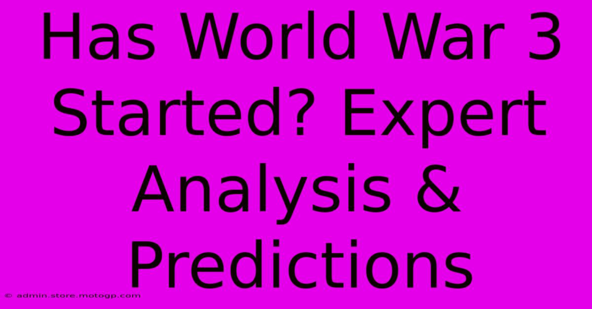 Has World War 3 Started? Expert Analysis & Predictions