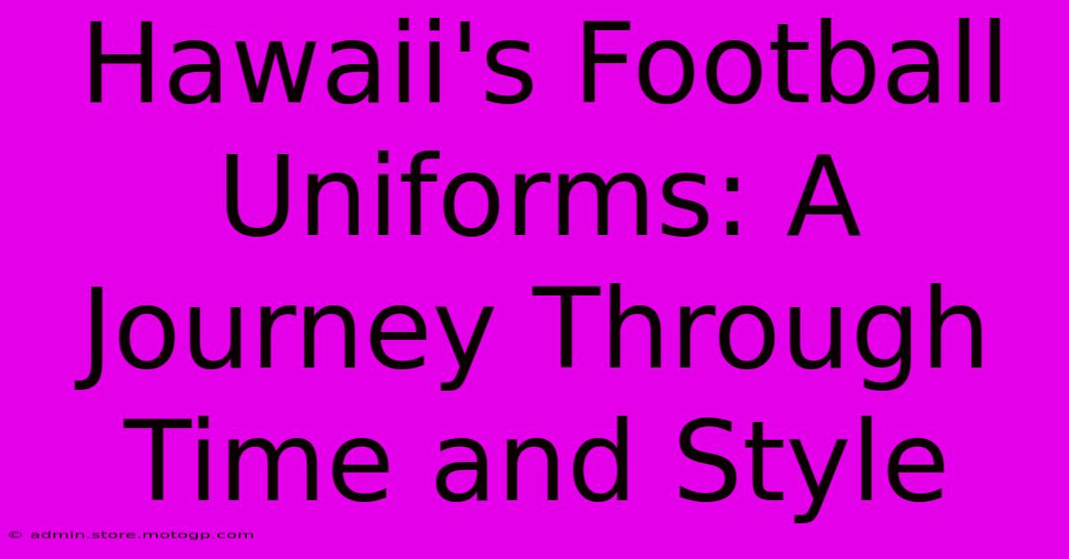 Hawaii's Football Uniforms: A Journey Through Time And Style