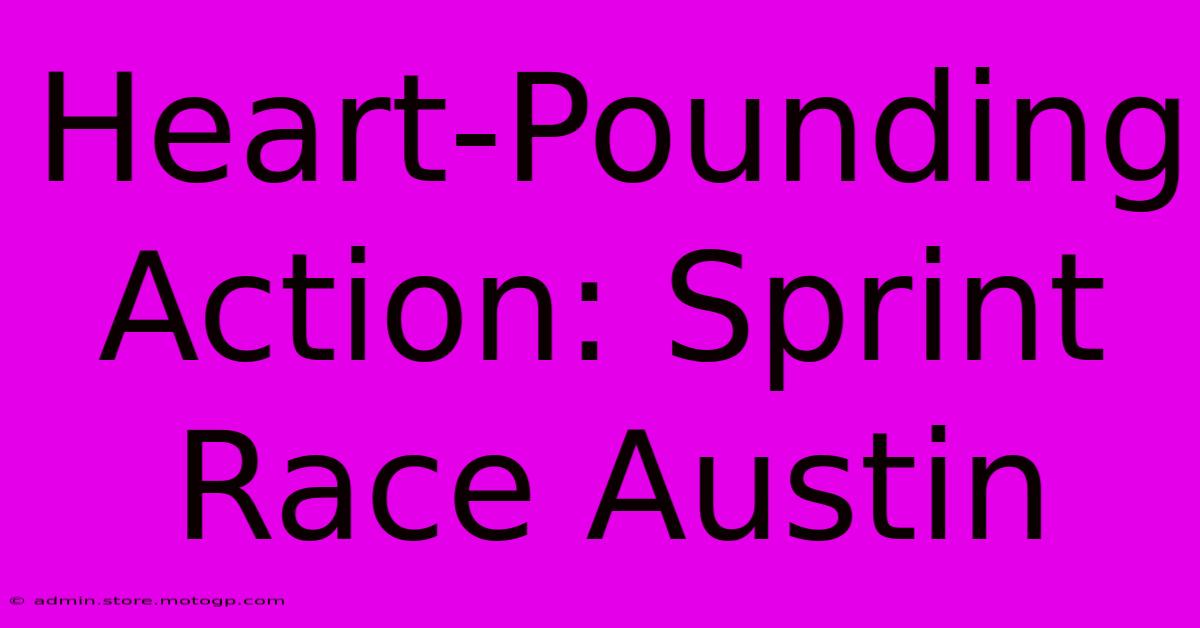 Heart-Pounding Action: Sprint Race Austin