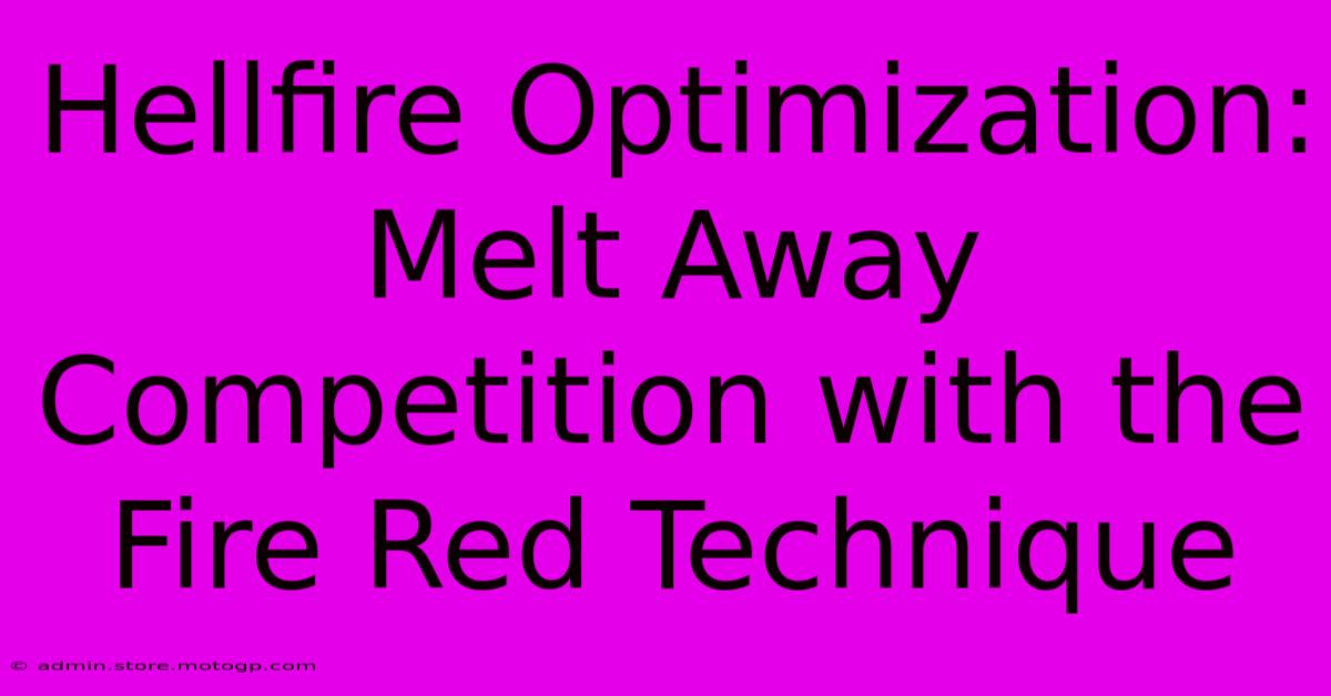 Hellfire Optimization: Melt Away Competition With The Fire Red Technique