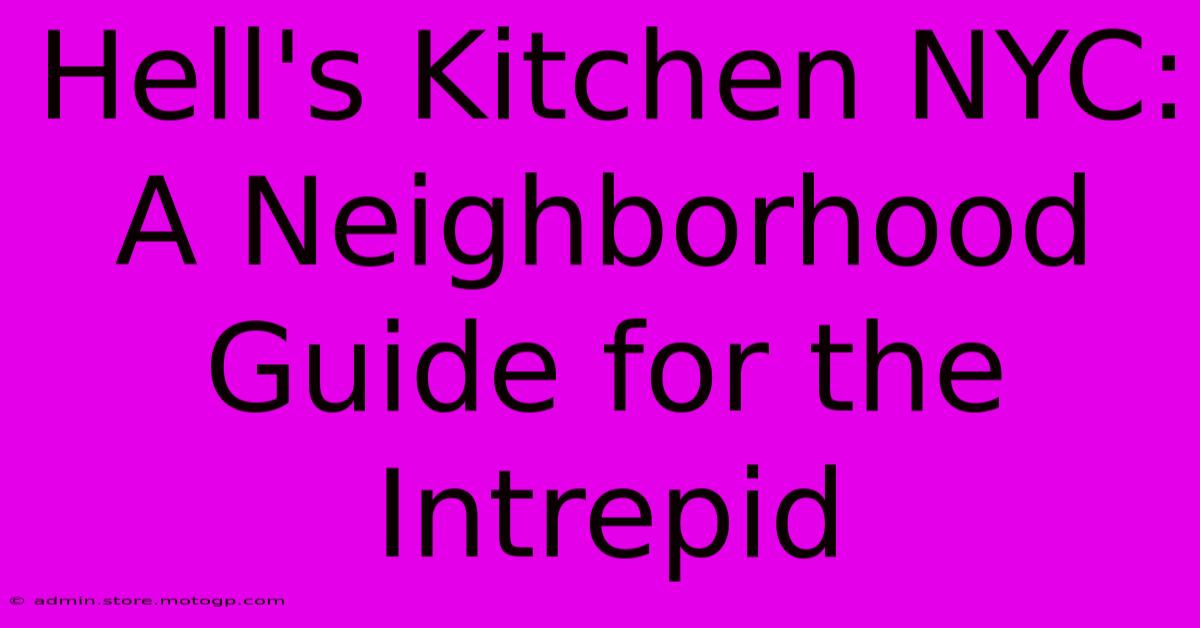 Hell's Kitchen NYC: A Neighborhood Guide For The Intrepid