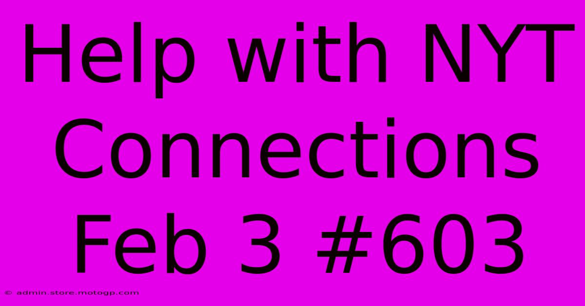 Help With NYT Connections Feb 3 #603