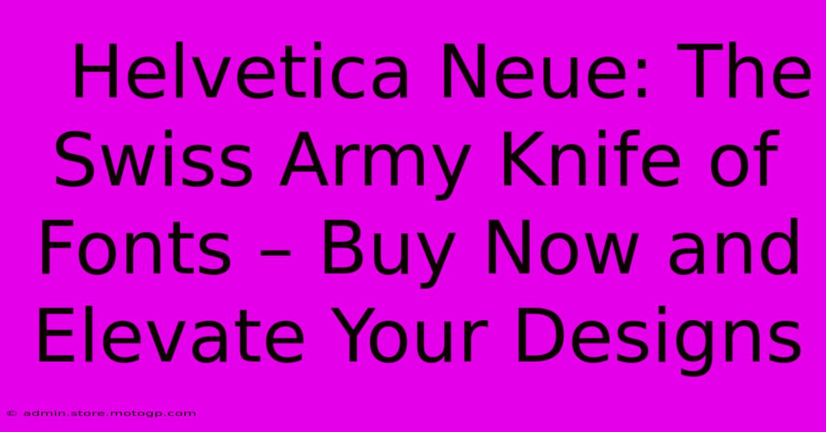  Helvetica Neue: The Swiss Army Knife Of Fonts – Buy Now And Elevate Your Designs