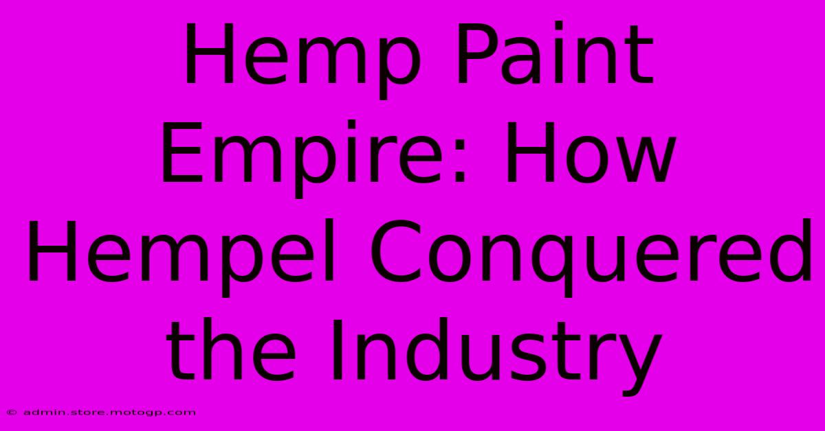 Hemp Paint Empire: How Hempel Conquered The Industry