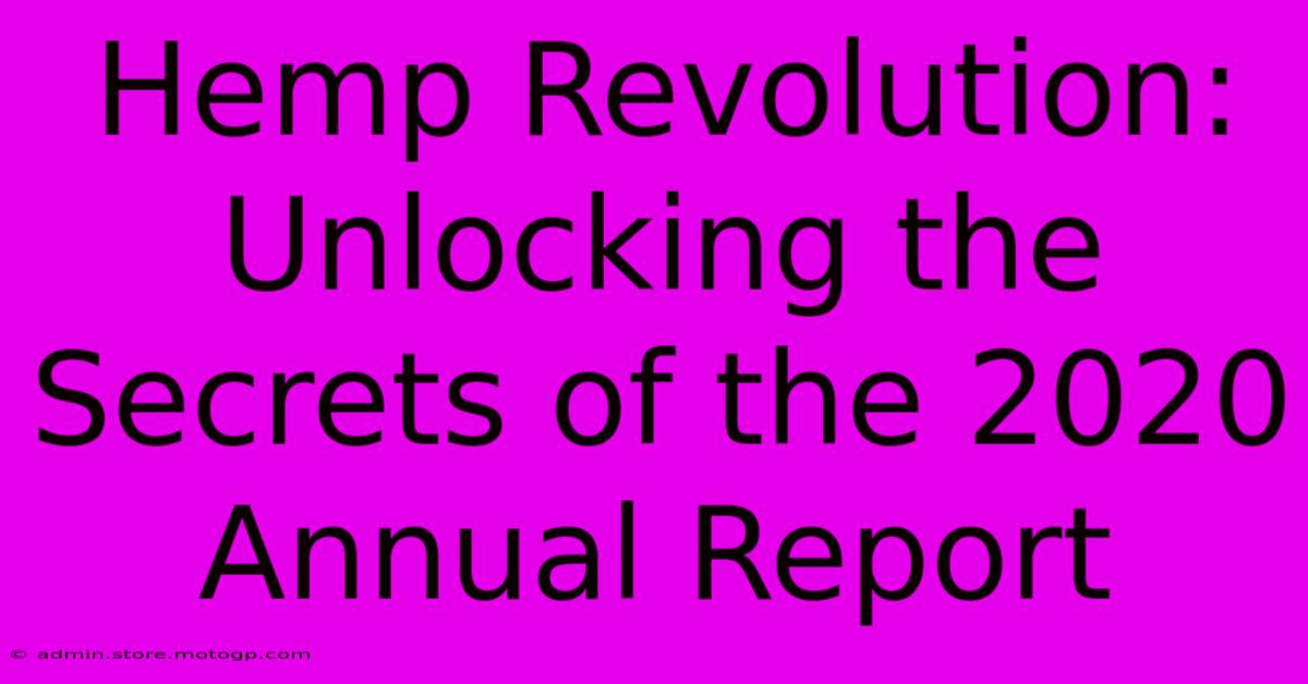 Hemp Revolution: Unlocking The Secrets Of The 2020 Annual Report