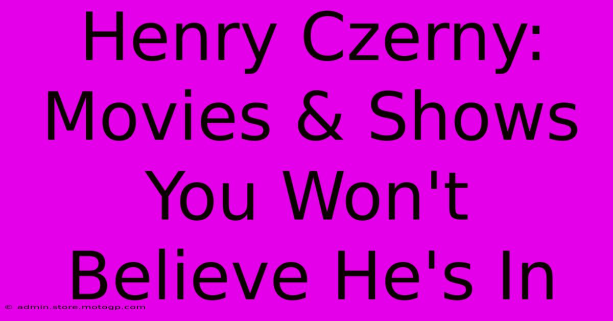 Henry Czerny: Movies & Shows You Won't Believe He's In