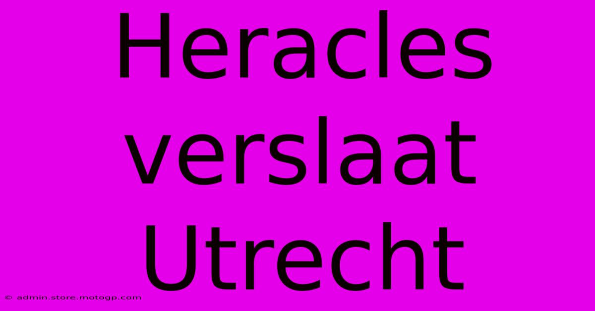 Heracles Verslaat Utrecht