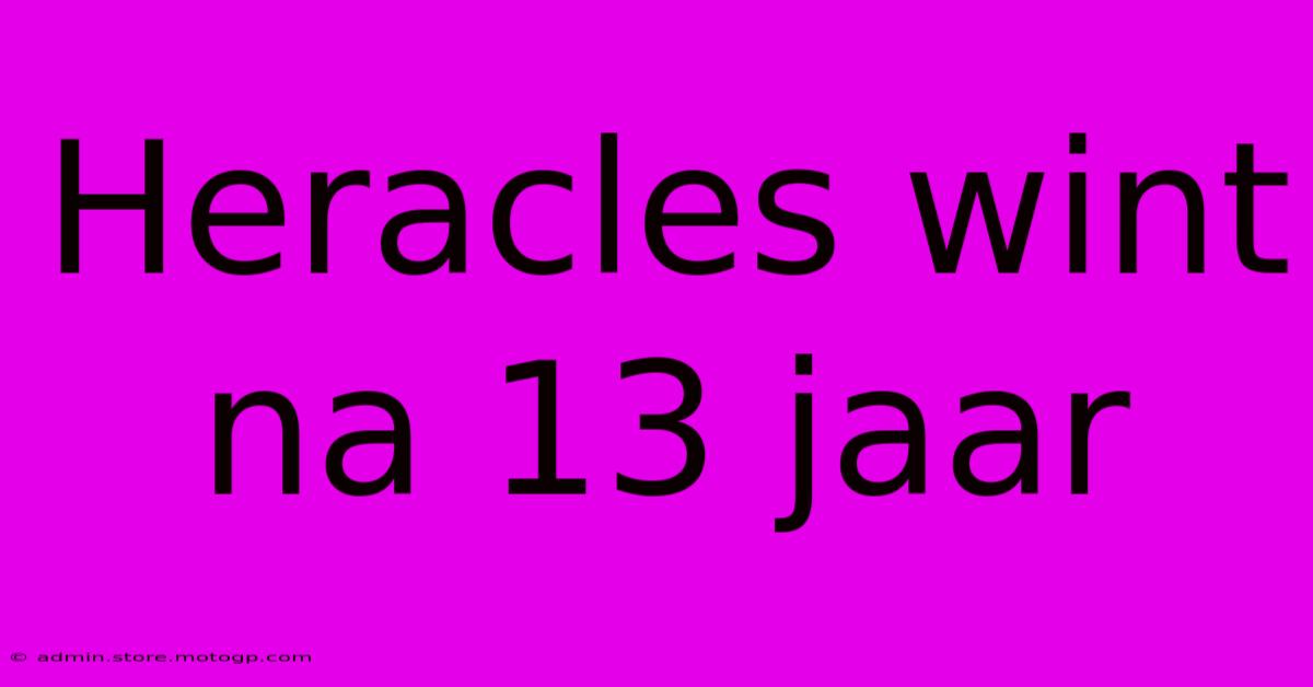 Heracles Wint Na 13 Jaar