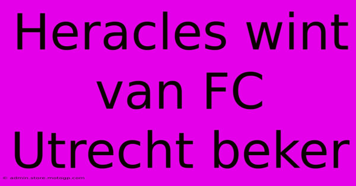 Heracles Wint Van FC Utrecht Beker