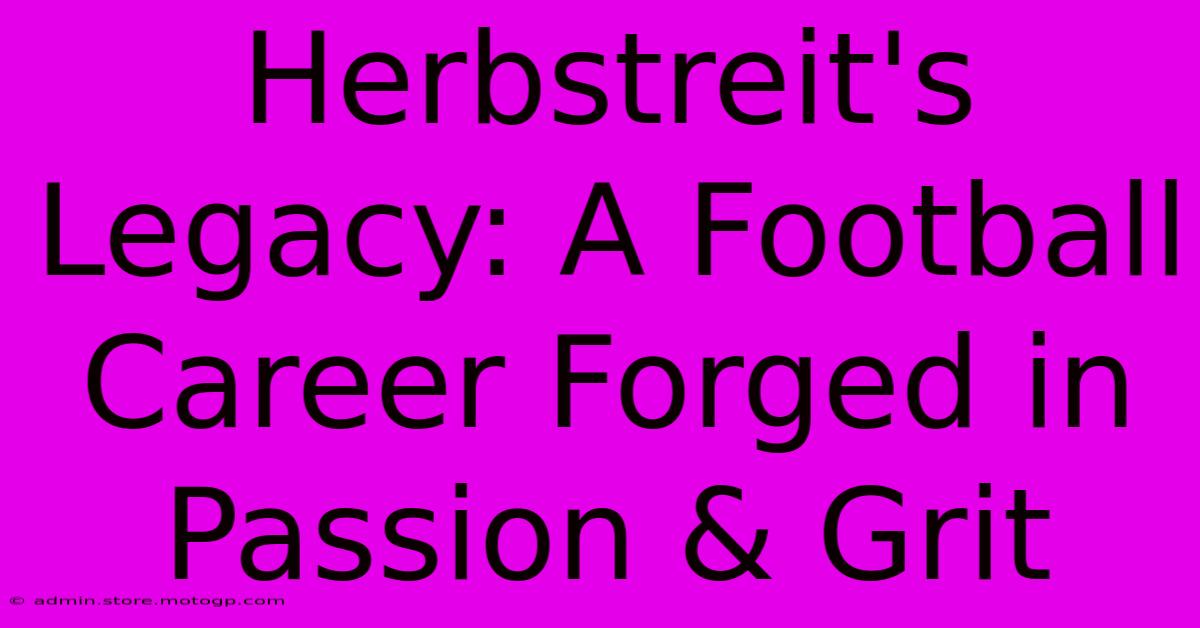 Herbstreit's Legacy: A Football Career Forged In Passion & Grit