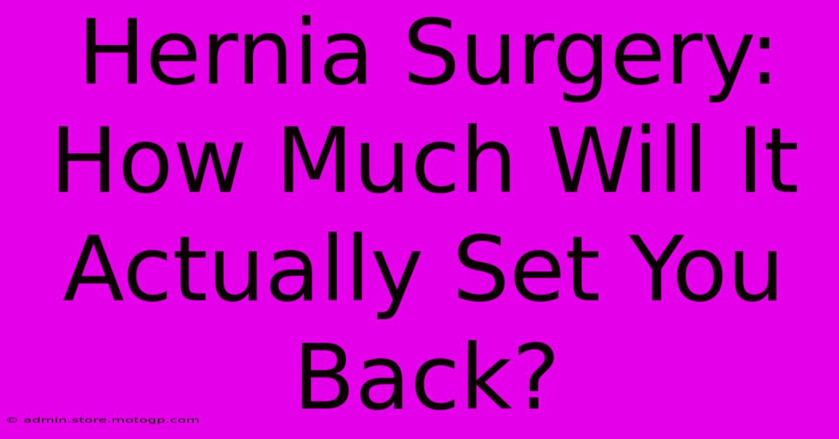 Hernia Surgery: How Much Will It Actually Set You Back?