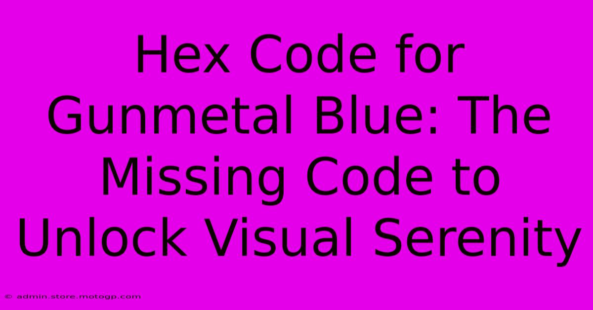 Hex Code For Gunmetal Blue: The Missing Code To Unlock Visual Serenity