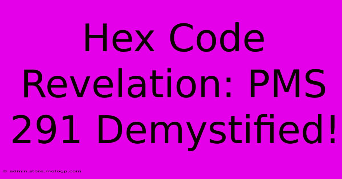 Hex Code Revelation: PMS 291 Demystified!