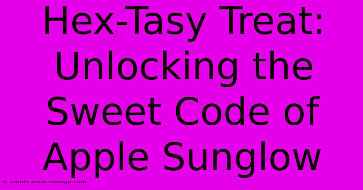 Hex-Tasy Treat: Unlocking The Sweet Code Of Apple Sunglow