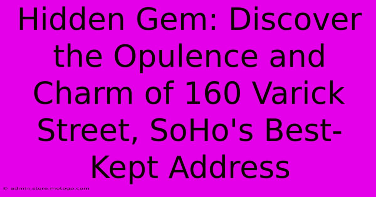 Hidden Gem: Discover The Opulence And Charm Of 160 Varick Street, SoHo's Best-Kept Address