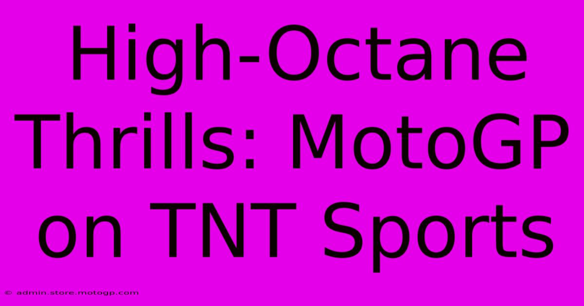 High-Octane Thrills: MotoGP On TNT Sports