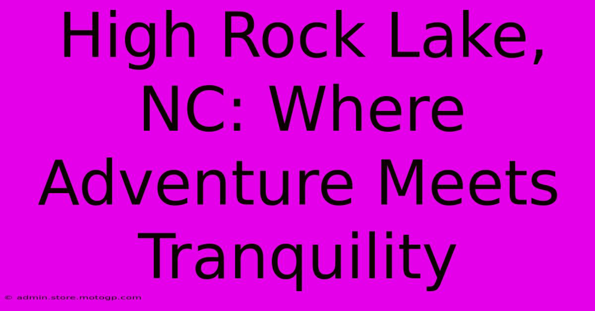 High Rock Lake, NC: Where Adventure Meets Tranquility