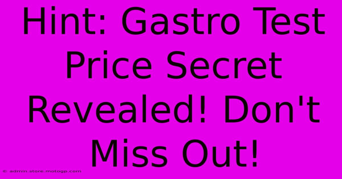 Hint: Gastro Test Price Secret Revealed! Don't Miss Out!