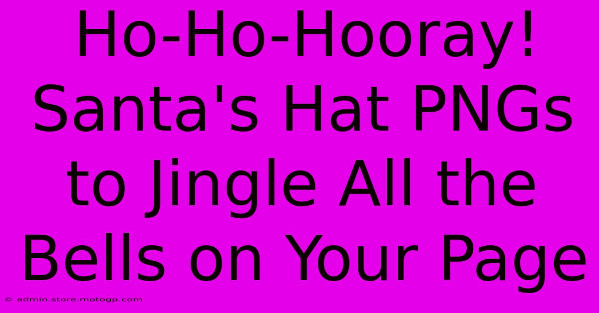 Ho-Ho-Hooray! Santa's Hat PNGs To Jingle All The Bells On Your Page