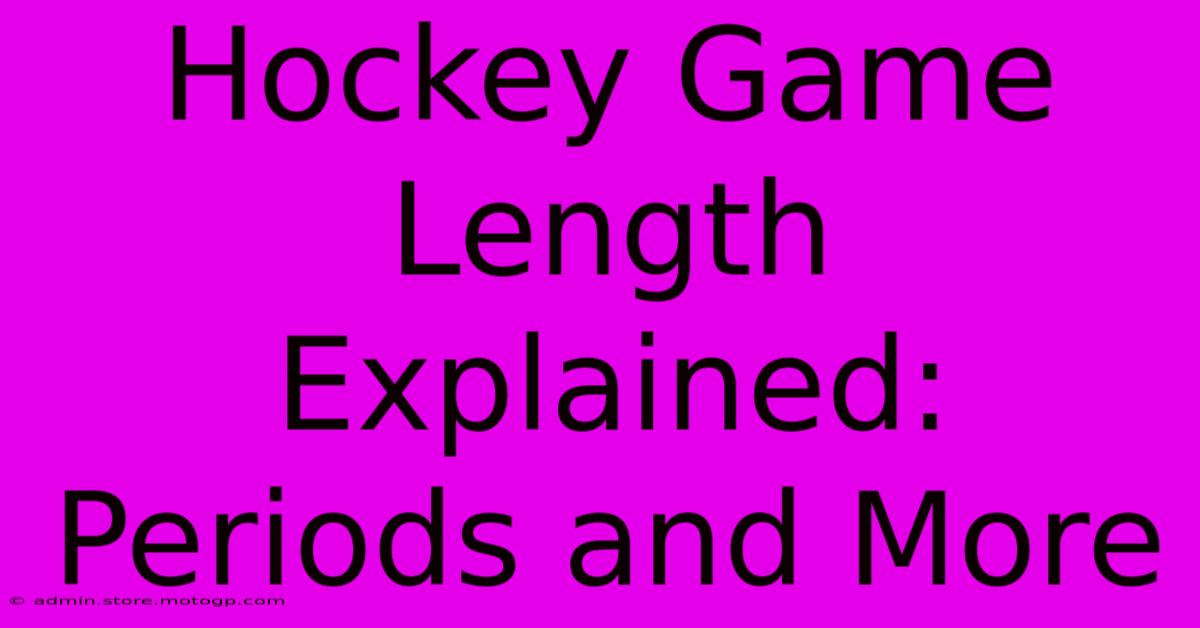 Hockey Game Length Explained: Periods And More