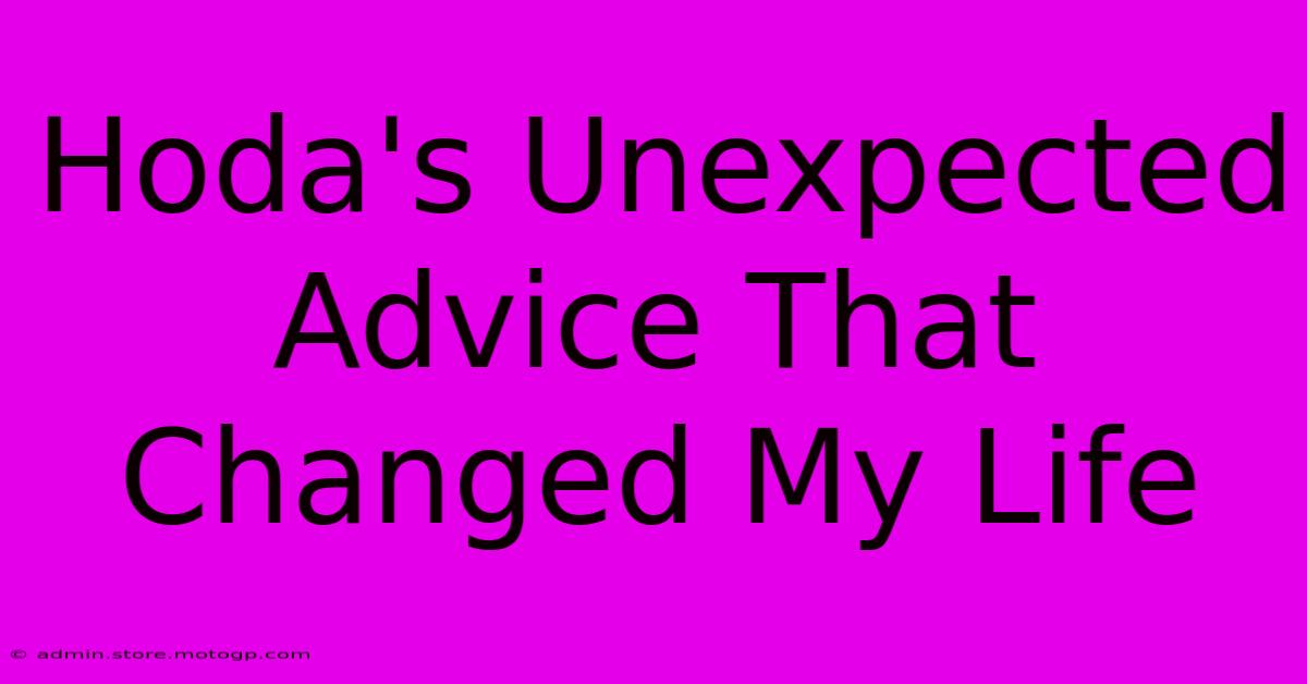 Hoda's Unexpected Advice That Changed My Life