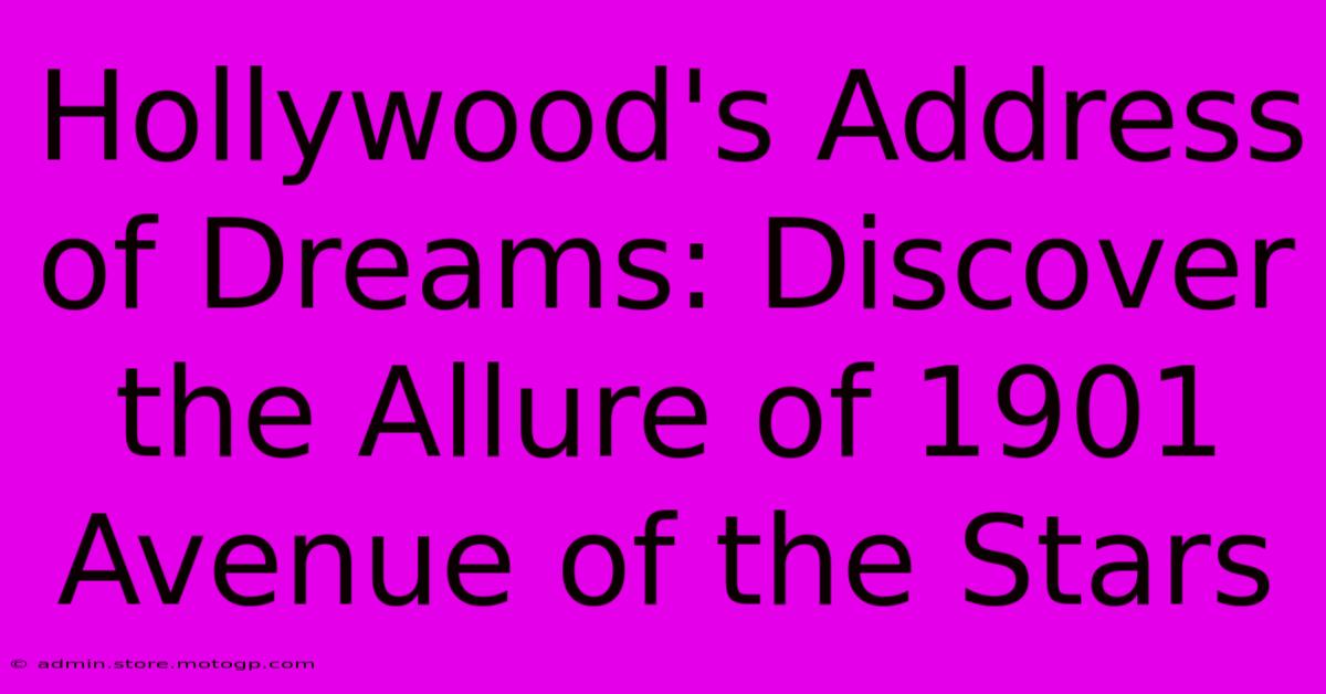 Hollywood's Address Of Dreams: Discover The Allure Of 1901 Avenue Of The Stars