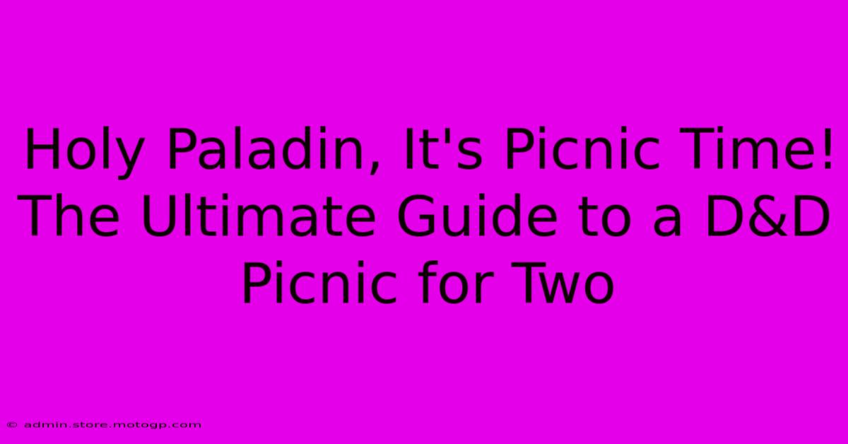 Holy Paladin, It's Picnic Time! The Ultimate Guide To A D&D Picnic For Two