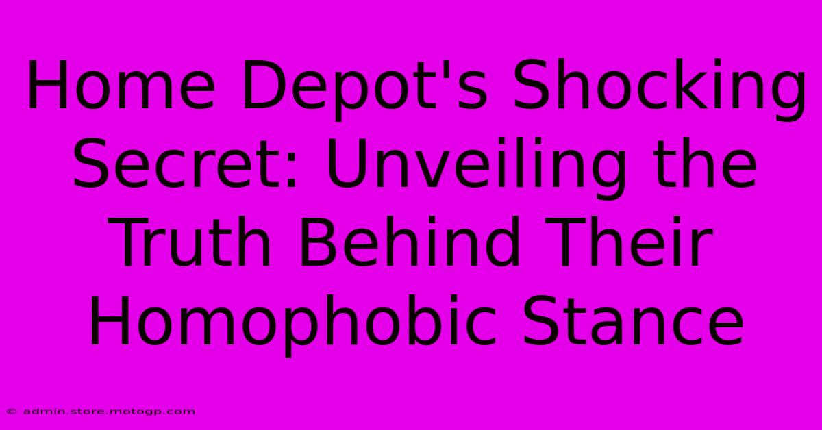 Home Depot's Shocking Secret: Unveiling The Truth Behind Their Homophobic Stance