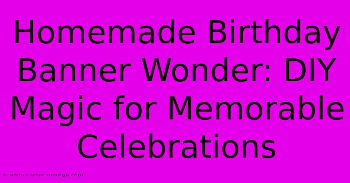 Homemade Birthday Banner Wonder: DIY Magic For Memorable Celebrations