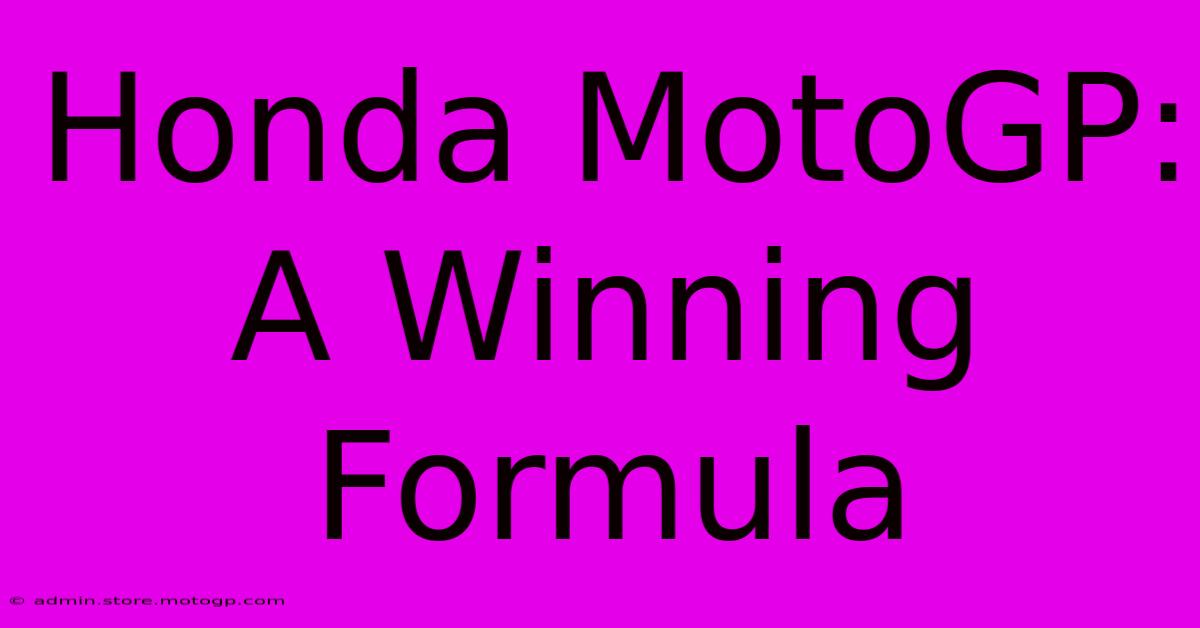 Honda MotoGP: A Winning Formula