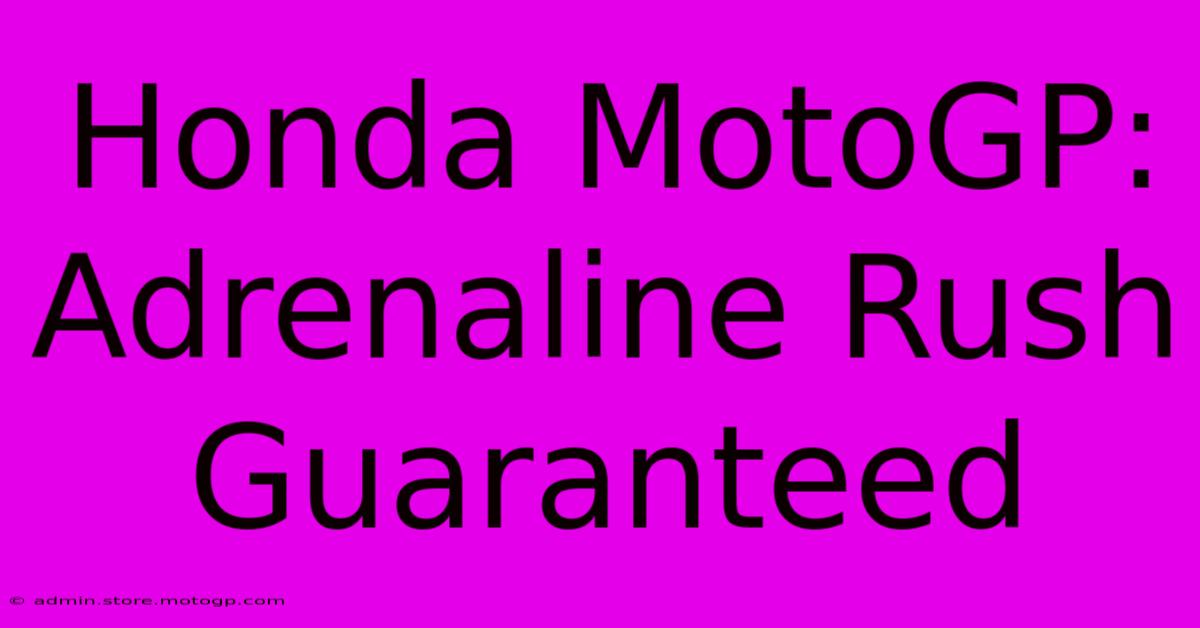 Honda MotoGP: Adrenaline Rush Guaranteed