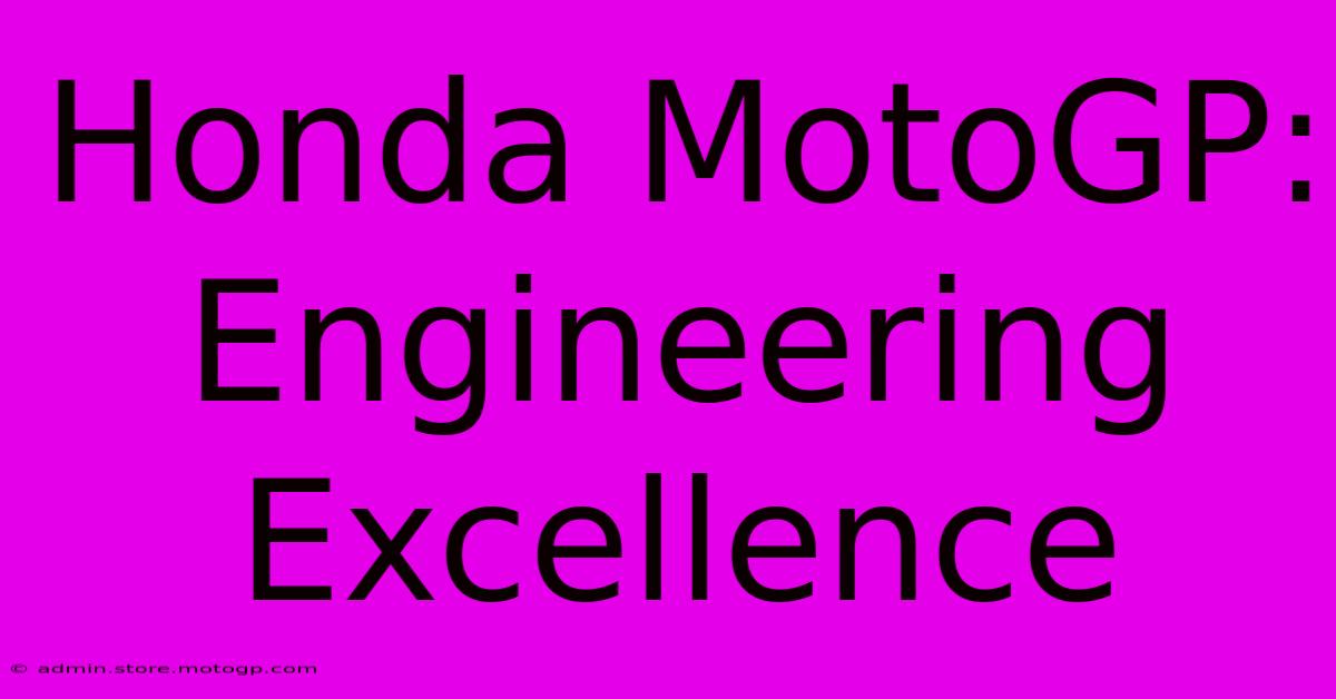 Honda MotoGP: Engineering Excellence